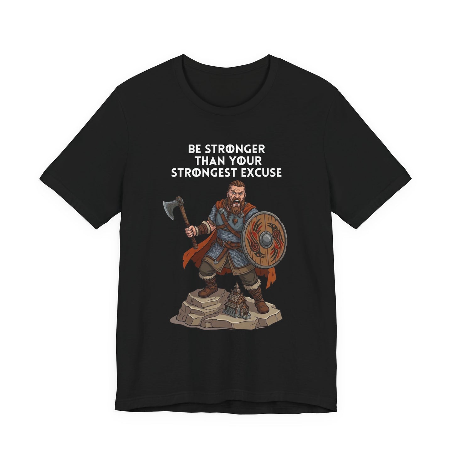 A black short-sleeve crewneck t-shirt featuring a graphic of a Viking warrior holding an axe and shield, with the text 'BE STRONGER THAN YOUR STRONGEST EXCUSE' printed above him.