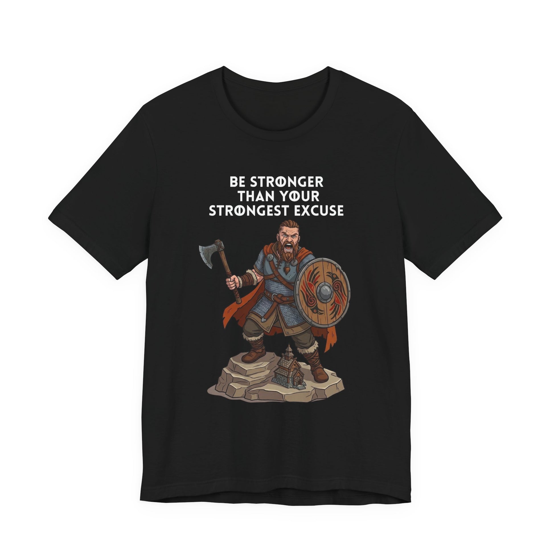 A black short-sleeve crewneck t-shirt featuring a graphic of a Viking warrior holding an axe and shield, with the text 'BE STRONGER THAN YOUR STRONGEST EXCUSE' printed above him.