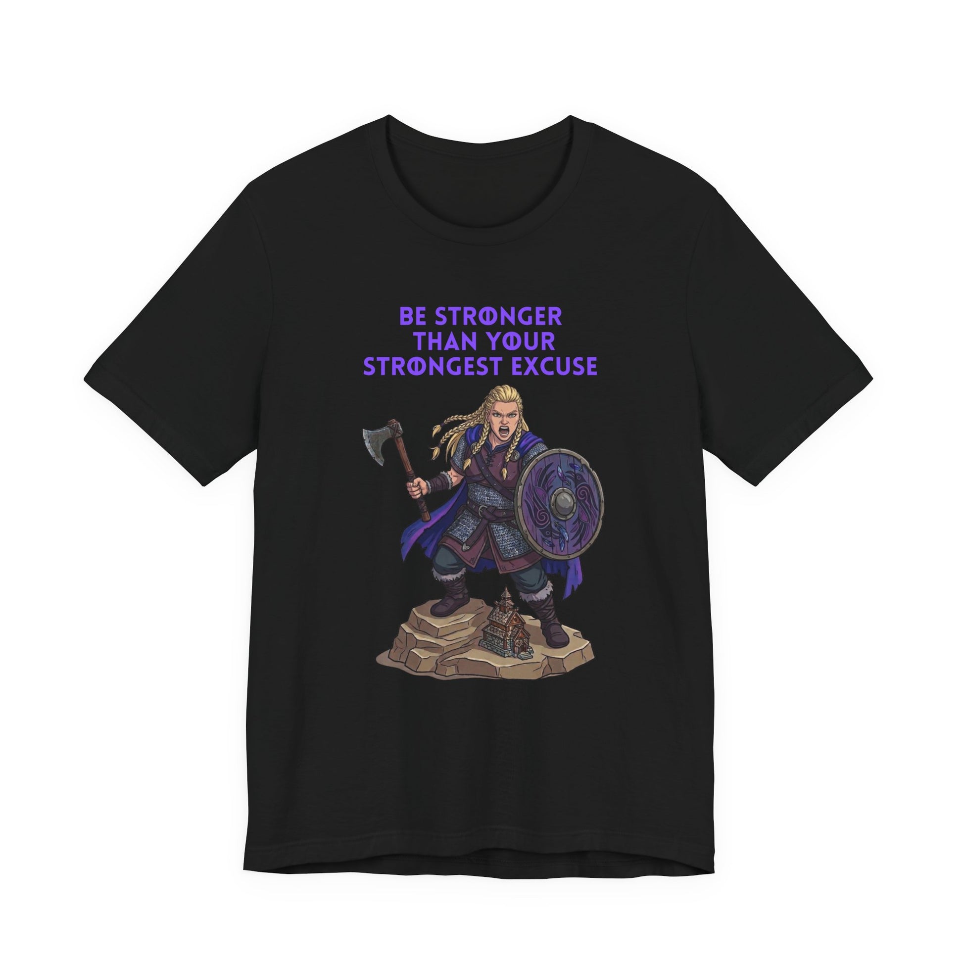 A black short-sleeve crewneck t-shirt featuring a graphic of a female Viking warrior holding an axe and shield, with the purple text 'BE STRONGER THAN YOUR STRONGEST EXCUSE' above the illustration.