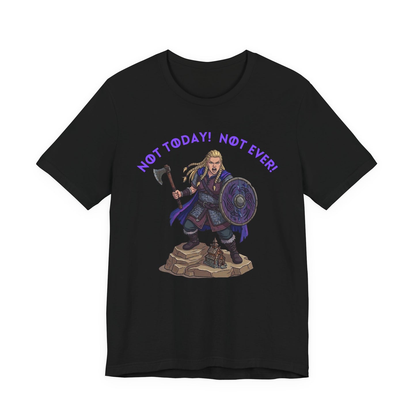 A black short-sleeve crewneck t-shirt featuring a female Viking warrior holding an axe and shield design, with the text 'NOT TODAY! NOT EVER!' arched above in purple.