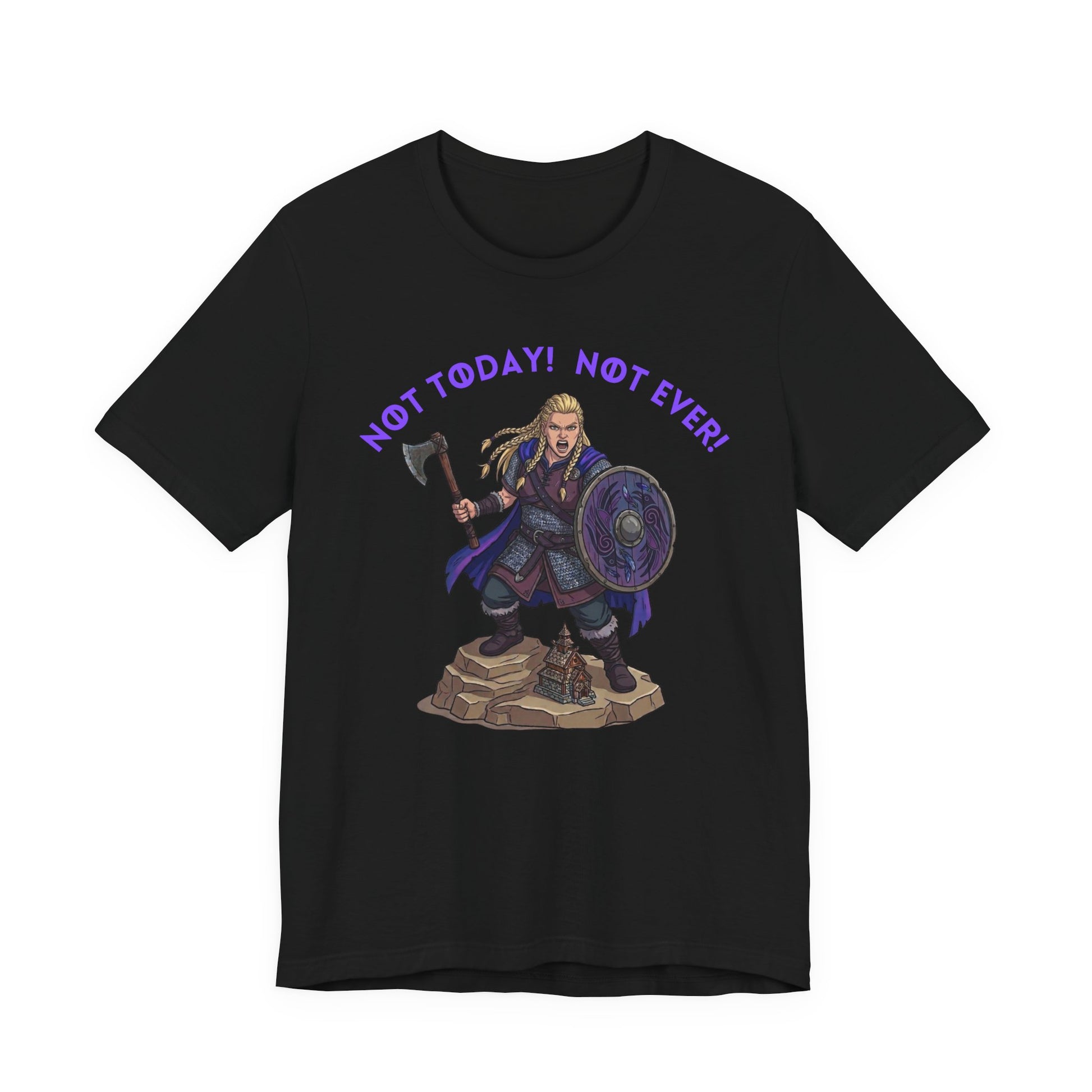 A black short-sleeve crewneck t-shirt featuring a female Viking warrior holding an axe and shield design, with the text 'NOT TODAY! NOT EVER!' arched above in purple.